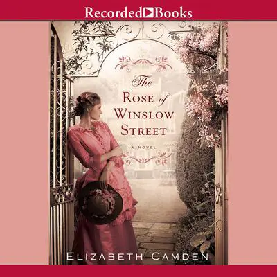 The Rose of Winslow Street Audibook, by Elizabeth Camden