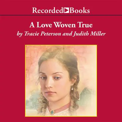 A Love Woven True Audibook, by Judith Miller