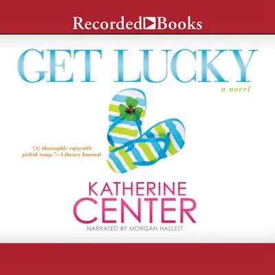 Get Lucky: A Novel Audibook, by Katherine Center
