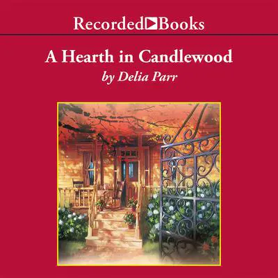A Hearth in Candlewood Audibook, by Delia Parr