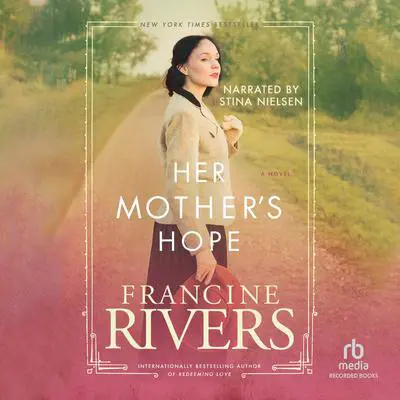 Her Mother's Hope Audibook, by Francine Rivers