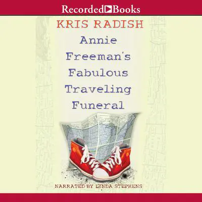 Annie Freeman's Fabulous Traveling Funeral Audibook, by Kris Radish