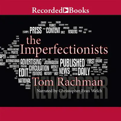 The Imperfectionists Audibook, by Tom Rachman