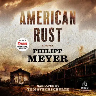 American Rust Audibook, by Philipp Meyer