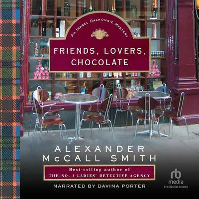 Friends, Lovers, Chocolate: The Sunday Philosophy Club, Vol. 2 Audibook, by Alexander McCall Smith