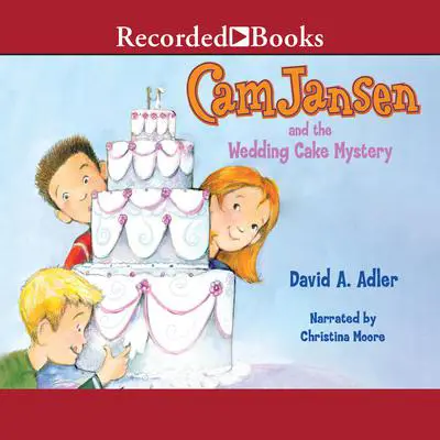 Cam Jansen and the Wedding Cake Mystery Audibook, by David A. Adler