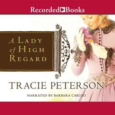 A Lady of High Regard Audibook, by Tracie Peterson