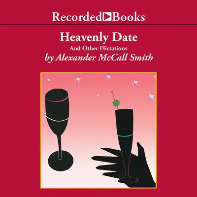 Heavenly Date: And Other Flirtations Audibook, by Alexander McCall Smith