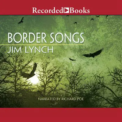 Border Songs Audibook, by Jim Lynch