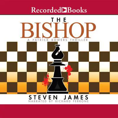 The Bishop: A Patrick Bowers Thriller Audibook, by Steven James