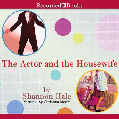 The Actor and the Housewife Audibook, by Shannon Hale