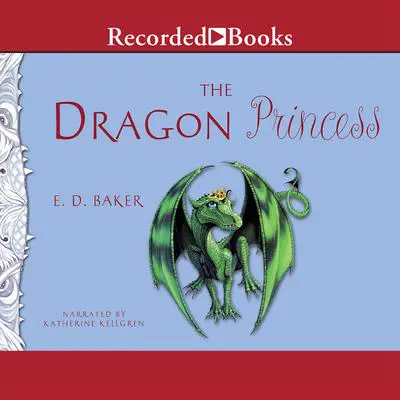 The Dragon Princess Audibook, by E. D. Baker