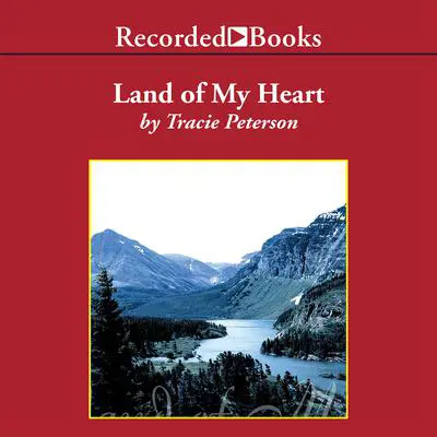 Land of My Heart Audibook, by Tracie Peterson
