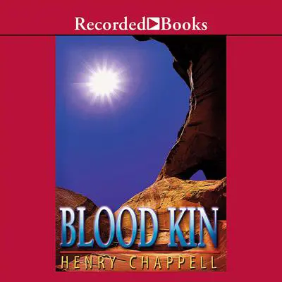 Blood Kin Audibook, by Henry Chappell