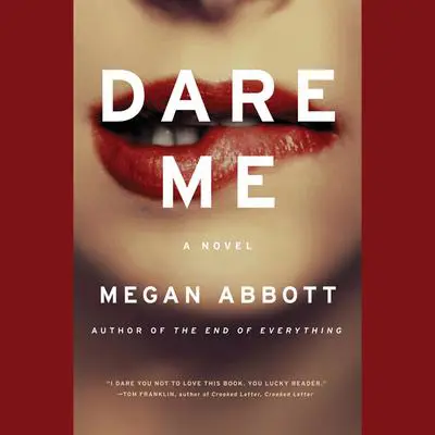 Dare Me: A Novel Audibook, by Megan Abbott