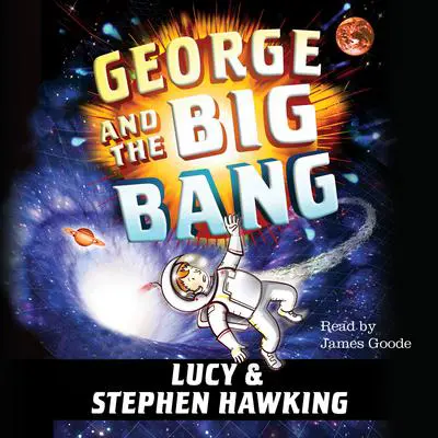 George and the Big Bang Audibook, by Stephen Hawking