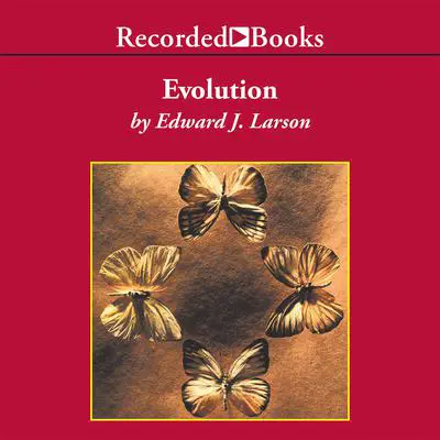 Evolution: The Remarkable History of a Scientific Theory Audibook, by Edward J. Larson