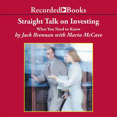 Straight Talk on Investing: What You Need to Know Audibook, by Jack Brennan