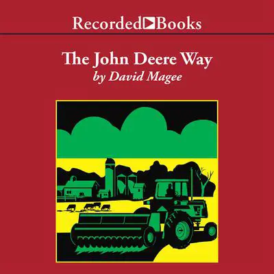 The John Deere Way: Performance that Endures Audibook, by David Magee
