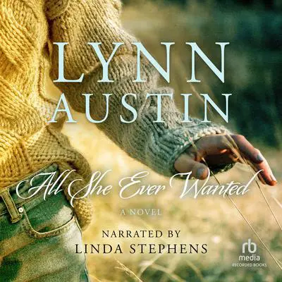 All She Ever Wanted Audibook, by Lynn Austin