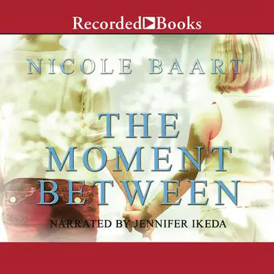The Moment Between Audibook, by Nicole Baart
