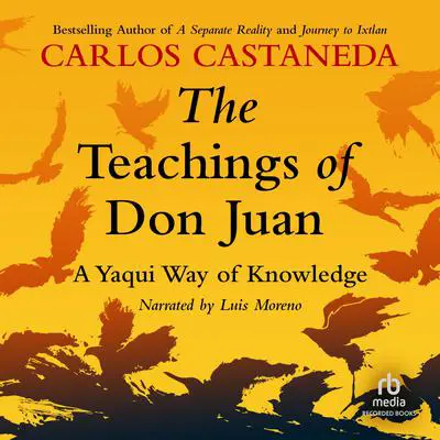 The Teachings of Don Juan: A Yaqui Way of Knowledge Audibook, by Carlos Castaneda