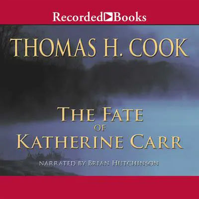 The Fate of Katherine Carr Audibook, by Thomas H. Cook