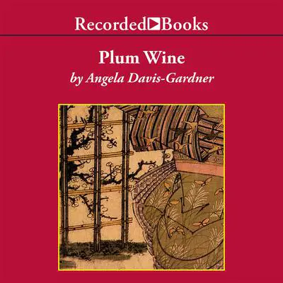 Plum Wine Audibook, by Angela Davis-Gardner