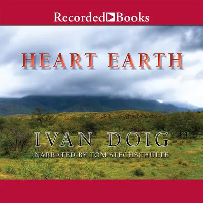 Heart Earth Audibook, by Ivan Doig