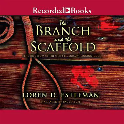 The Branch and the Scaffold: A Novel of Judge Parker Audibook, by Loren D. Estleman