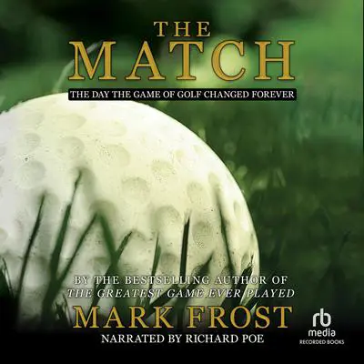 The Match: The Day the Game of Golf Changed Forever Audibook, by Mark Frost