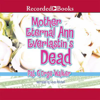 Mother Eternal Ann Everlastin's Dead Audibook, by Pat G’Orge-Walker