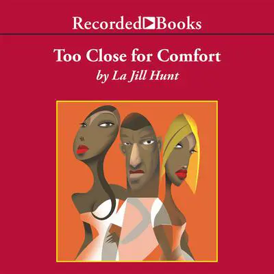 Too Close for Comfort Audibook, by La Jill Hunt
