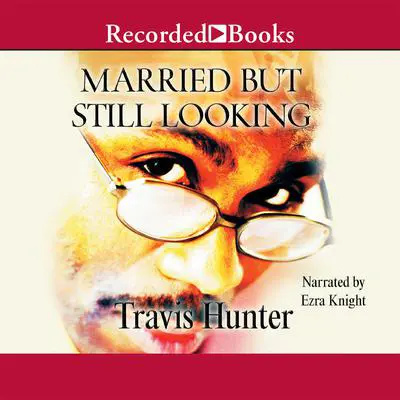 Married But Still Looking Audibook, by Travis Hunter