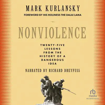 Nonviolence: The History of a Dangerous Idea Audibook, by Mark Kurlansky