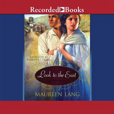 Look to the East Audibook, by Maureen Lang