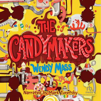 The Candymakers Audibook, by Wendy Mass