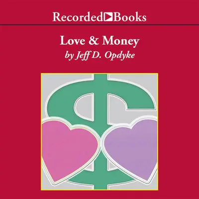 Love and Money: A Life Guide for Financial Success Audibook, by Jeff D. Opdyke