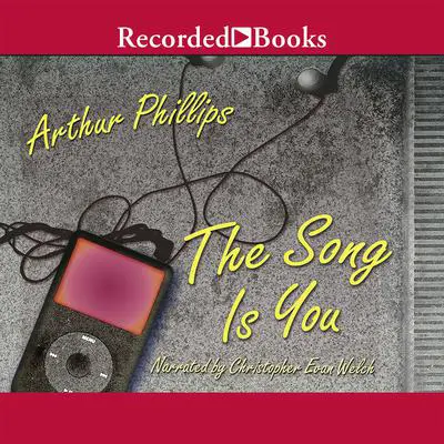 The Song Is You Audibook, by Arthur Phillips