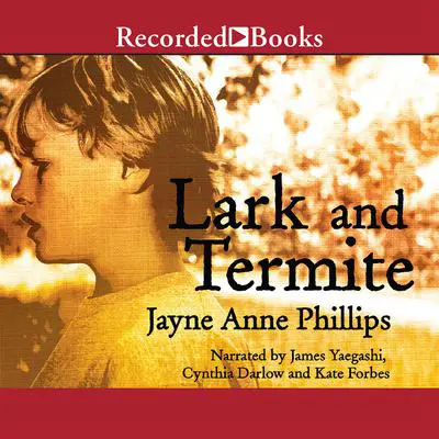 Lark and Termite Audibook, by Jayne Anne Phillips
