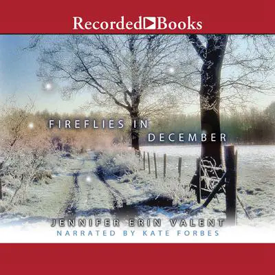 Fireflies in December Audibook, by Jennifer Erin Valent