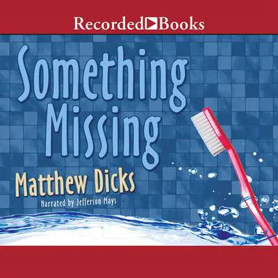 Something Missing Audibook, by Matthew Dicks