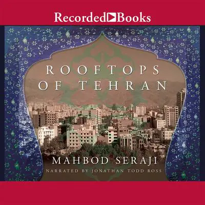 Rooftops of Tehran Audibook, by Mahbod Seraji