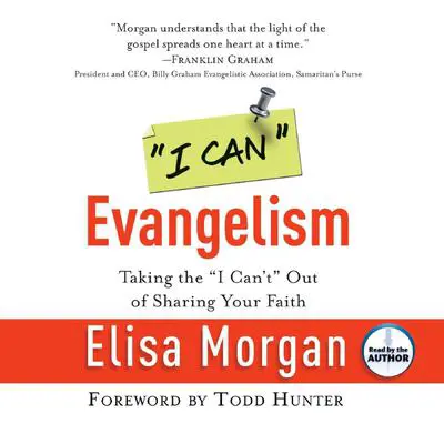 'I Can' Evangelism: Taking the 'I Can't' Out of Sharing Your Faith Audibook, by Elisa Morgan