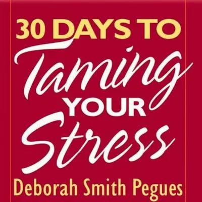 30 Days to Taming Your Stress Audibook, by Deborah Smith Pegues