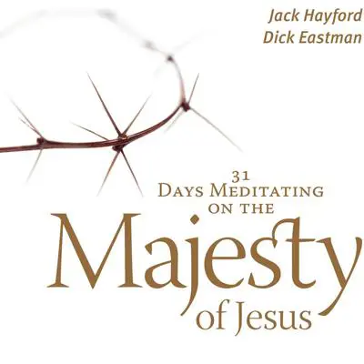 31 Days Meditating on the Majesty of Jesus Audibook, by Jack Hayford