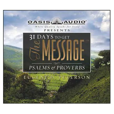 31 Days to Get The Message: Psalms and Proverbs Audibook, by Eugene H. Peterson