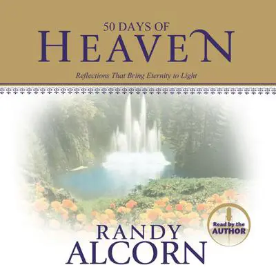 50 Days of Heaven: Reflections That Bring Eternity to Light Audibook, by Randy Alcorn