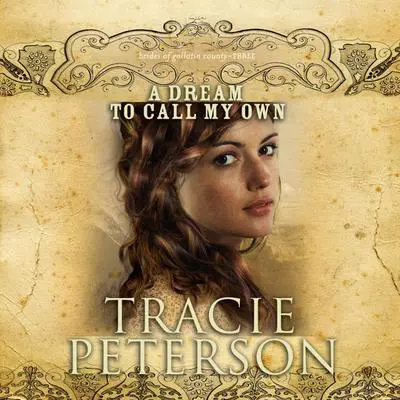 A Dream to Call My Own Audibook, by Tracie Peterson
