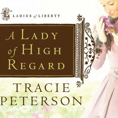 A Lady of High Regard Audibook, by Tracie Peterson